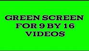 9 ratio 16 Green Screen | Blank Green Screen 1 min