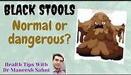 Black Stools: Normal or Dangerous?