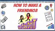 How to Make a Friendmoji