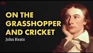 On The Grasshopper And Cricket - John Keats poem reading | Jordan Harling Reads