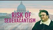 Sedevacantism Risk to Salvation, by Canon Lawyer and Theologian