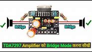 7297 Ko Bridge Mode Kaise Kare • How to Bridge mode tda7297 Amplifier • You like Electronic