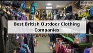 Best British Outdoor Clothing Companies - The Top UK Outdoor Brands