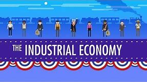 The Industrial Economy: Crash Course US History #23