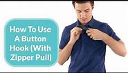 How To Use A Button Hook (With Zipper Pull)
