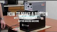 How to Make a Button with the Tecre Electric Button Maker Model 1095