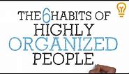 How to be Organized for School, College or Life [The 6 Habits of Highly Organized People]
