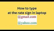 How to type at the rate sign in laptop