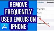 How To REMOVE Frequently Used Emojis On iPhone