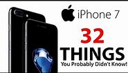 iPhone 7 - 32 Things You Didn't Know!