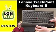 Lenovo Trackpoint Keyboard II Review - A ThinkPad Nub and Keyboard without the ThinkPad!
