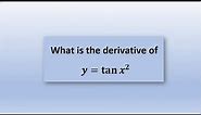 What is the derivative of tan x squared - Derivative of Tan x^2 - Lesson 14 Chain Rule