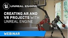 Creating AR and VR Projects with Unreal Engine | Webinar