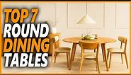 Best Round Dining Table | Top 7 Round Dining Tables For Your Small Space