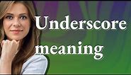 Underscore | meaning of Underscore