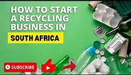 How to start a Recycling business in South Africa