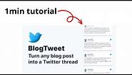 Turn Blogs Into Twitter Threads Using AI for FREE | 1min Tutorial