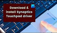 How do I download & install Synaptics Touchpad driver on Windows 11