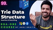 Trie Data Structure | Insertion, Deletion & Searching in a Trie | DSA-One Course #99
