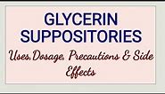 Glycerin Suppositories - Uses, Dosage, Precautions & Side Effects