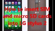 How to insert SIM and micro SD cards into LG STYLUS 2
