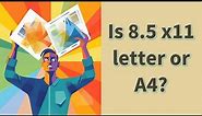 Is 8.5 x11 letter or A4?