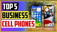 The 5 Best Business Cell Phones of 2022