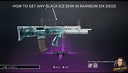 HOW TO GET ANY BLACK ICE SKIN IN RAINBOW SIX SIEGE 2024