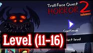 Troll Face Quest Horror 2 Level 11 12 13 14 15 16 Solution hint walkthrough