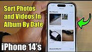 iPhone 14's/14 Pro Max: How to Sort Photos & Videos In Album By Date