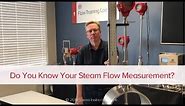 Do You Know Your Steam Flow Measurement?