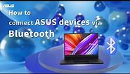 How to Connect ASUS Devices via Bluetooth | ASUS SUPPORT