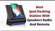 Top 5 Best Ipod Docking Station With Speakers Radio And Remote