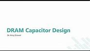 DRAM Capacitor Design