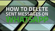 How To Delete Sent Messages on WhatsApp