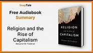 Religion and the Rise of Capitalism by Benjamin M. Friedman: 7 Minute Summary