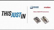 Molex 5G25 RF Connectors - This Just In | Mouser Electronics