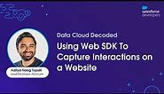 Using Web SDK to Capture Interactions on a Website | Data Cloud Decoded