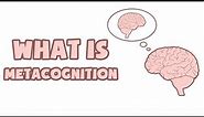 What is Metacognition | Explained in 2 min