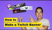 How to Make a Twitch Banner + Free Custom Templates