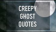 6 Creepy Ghost Quotes