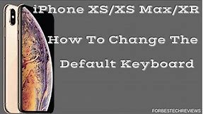 iPhone XS/XS Max/XR: How To Change The Default Keyboard
