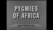“PYGMIES OF AFRICA” 1939 MBUTI PEOPLE CENTRAL AFRICA / CONGO PYGMY DOCUMENTARY 66014