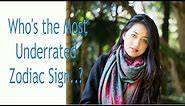 Who's the Most Underrated.. Zodiac Sign?