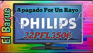 Tv Philips 32PFL3506 Quemada Por Rayo ⛈️⚡😯 Problema Solucionado