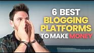 6 Best Blogging Platforms to Make Money (Paid & Free Blogging Sites)