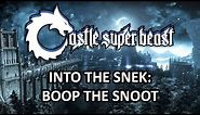 Castle Super Beast Clips: Into The Snek - Boop The Snoot