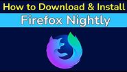 How to Download & Install Firefox Nightly Browser on Windows?