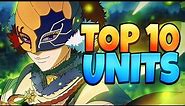 TOP 10 UNITS TO BUILD ON GLOBAL LAUNCH OF BLACK CLOVER MOBILE!