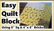 Easy Quilt Block Tutorial Using 8" Square and 4"x 8" Bricks